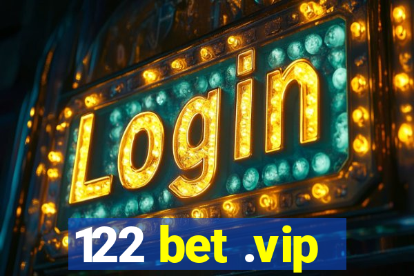 122 bet .vip